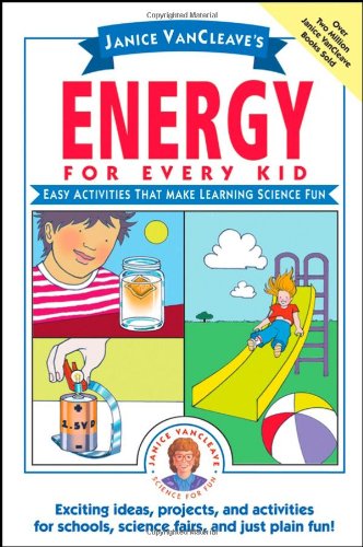 Janice VanCleaves Energy for Every Kid: Easy Activities That Make Learning Science Fun