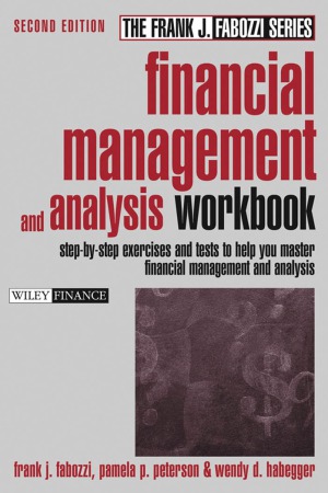 Financial Management and Analysis Workbook  Step-by-Step Exercises and Tests to Help You Master Financial Management and Analysis