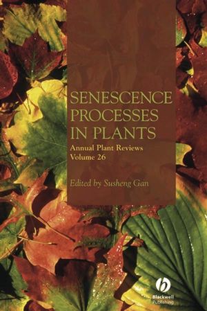 Annual Plant Reviews Volume 26: Senescence Processes in Plants