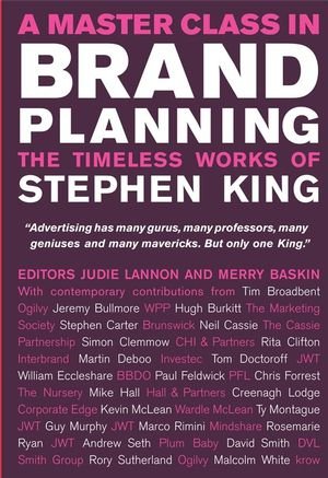 How to be a master planner : Stephen Kings timeless works on brands and communication