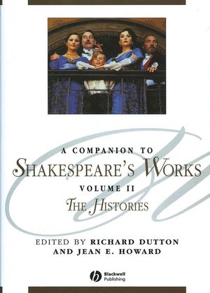 A Companion to Shakespeares Works, Volume 2: The Histories