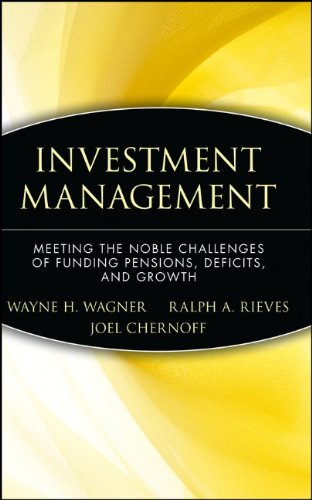 Investment management : meeting the noble challenges of funding pensions, deficits, and growth