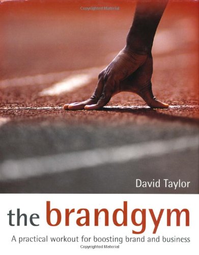 The Brandgym: A Practical Workout for Boosting Brand and Business