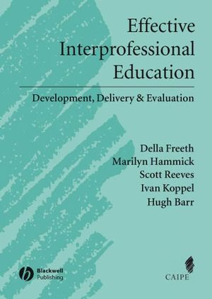 Effective Interprofessional Education: Development, Delivery and Evaluation
