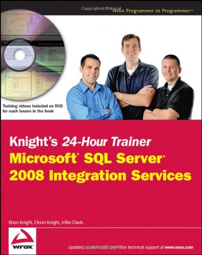 Knights 24-Hour Trainer: Microsoft SQL Server 2008 Integration Services, Volume 1