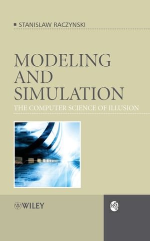 Modeling and Simulation: The Computer Science of Illusion