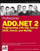 Professional ADO.NET 2 : programming with SQL Server 2005, Oracle, and MySQL