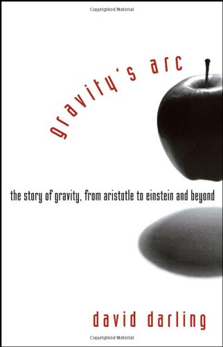 Gravitys Arc: The Story of Gravity from Aristotle to Einstein and Beyond