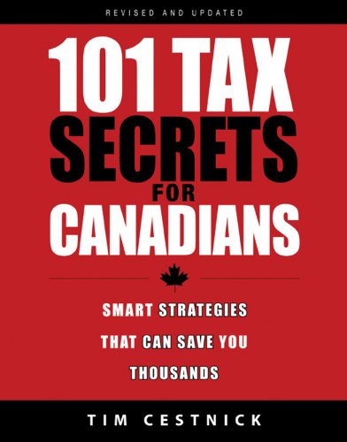 101 Tax Secrets For Canadians 2010: Smart Strategies That Can Save You Thousands, 2nd Revised and Updated Edition