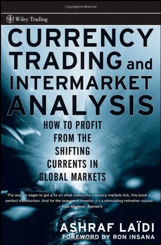 Currency Trading and Intermarket Analysis: How to Profit from the Shifting Currents in Global Markets