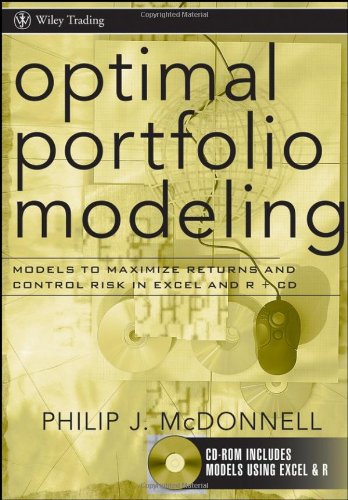 Optimal Portfolio Modeling CD-ROM includes Models Using Excel and R Models to Maximize Returns and Control Risk in Excel and R