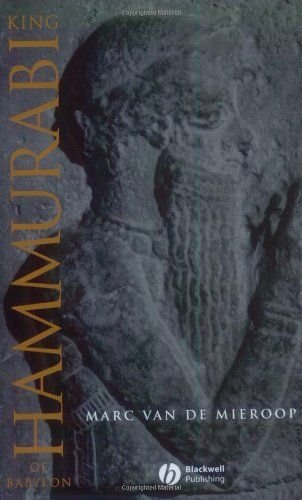 King Hammurabi of Babylon: A Biography