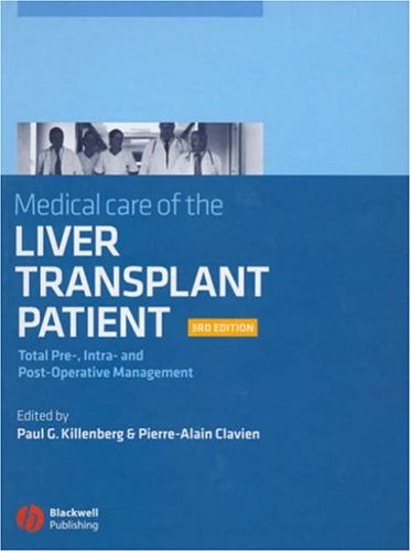 Medical Care of the Liver Transplant Patient: Total Pre-, Intra- and Post-Operative Management 3rd ed