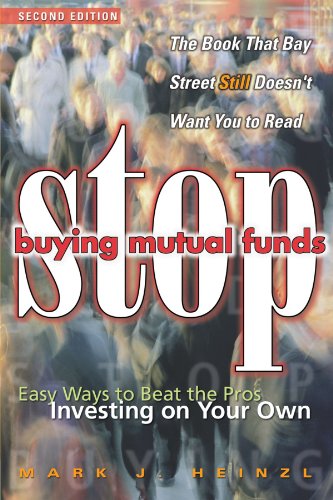 Stop Buying Mutual Funds: Easy Ways to Beat the Pros Investing On Your Own