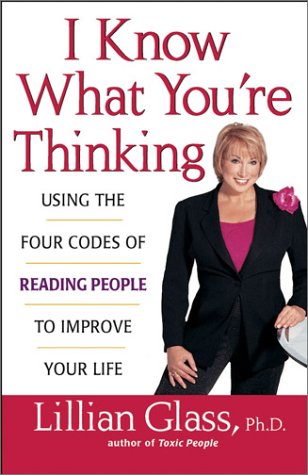 I Know What You
e Thinking: Using the Four Codes of Reading People to Improve Your Life