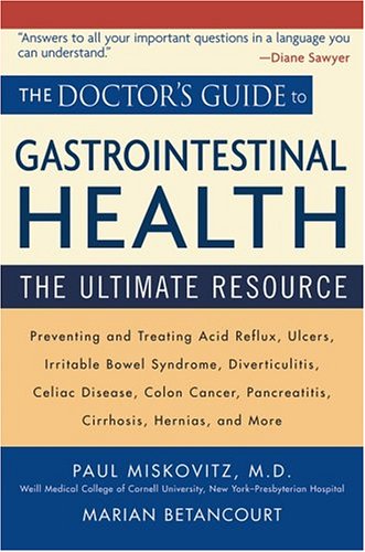 The Doctors Guide to Gastrointestinal Health: Preventing and Treating Acid Reflux, Ulcers, Irritable Bowel Syndrome, Diverticulitis, Celiac Disease,