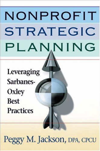 Nonprofit Strategic Planning: Leveraging Sarbanes-Oxley Best Practices