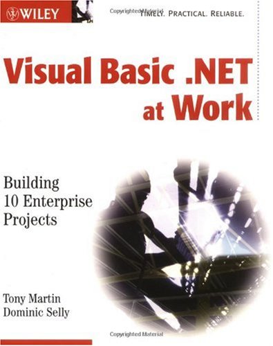 Visual Basic .NET at work: building 10 enterprise projects