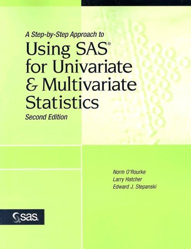 A step-by-step approach to using SAS for univariate & multivariate statistics
