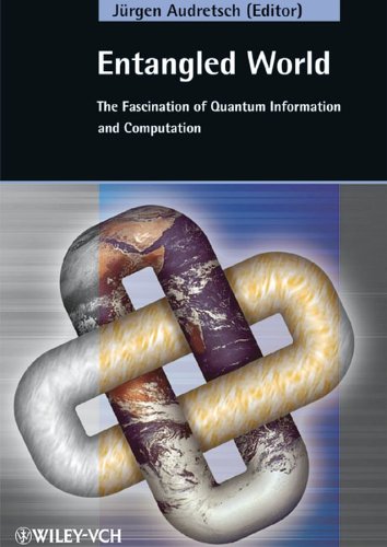 Entangled World: The Fascination of Quantum Information and Computation