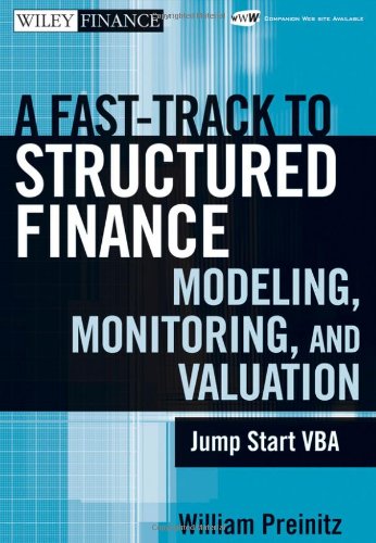 A Fast Track To Structured Finance Modeling, Monitoring and Valuation: Jump Start VBA