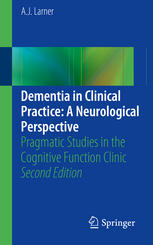 Dementia in Clinical Practice: A Neurological Perspective: Pragmatic Studies in the Cognitive Function Clinic