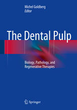 The Dental Pulp: Biology, Pathology, and Regenerative Therapies