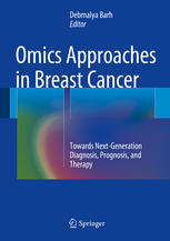 Omics Approaches in Breast Cancer: Towards Next-Generation Diagnosis, Prognosis and Therapy