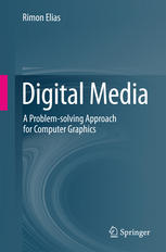 Digital Media: A Problem-solving Approach for Computer Graphics