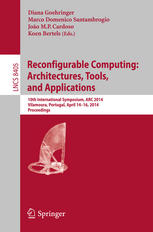 Reconfigurable Computing: Architectures, Tools, and Applications: 10th International Symposium, ARC 2014, Vilamoura, Portugal, April 14-16, 2014. Proc