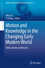Motion and Knowledge in the Changing Early Modern World: Orbits, Routes and Vessels