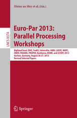 Euro-Par 2013: Parallel Processing Workshops: BigDataCloud, DIHC, FedICI, HeteroPar, HiBB, LSDVE, MHPC, OMHI, PADABS, PROPER, Resilience, ROME, and UC