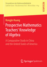 Prospective Mathematics Teachers’ Knowledge of Algebra: A Comparative Study in China and the United States of America