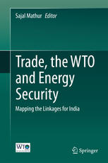 Trade, the WTO and Energy Security: Mapping the Linkages for India