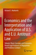 Economics and the Interpretation and Application of U.S. and E.U. Antitrust Law: Volume I Basic Concepts and Economics-Based Legal Analyses of Oligopo