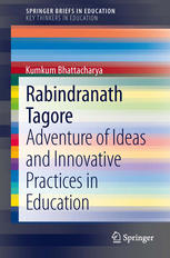 Rabindranath Tagore: Adventure of Ideas and Innovative Practices in Education