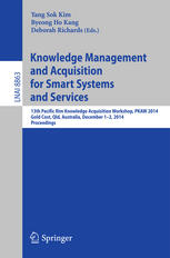 Knowledge Management and Acquisition for Smart Systems and Services: 13th Pacific Rim Knowledge Acquisition Workshop, PKAW 2014, Gold Cost, Qld, Austr