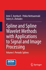 Spline and Spline Wavelet Methods with Applications to Signal and Image Processing: Volume I: Periodic Splines