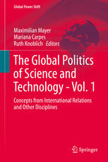 The Global Politics of Science and Technology - Vol. 1: Concepts from International Relations and Other Disciplines