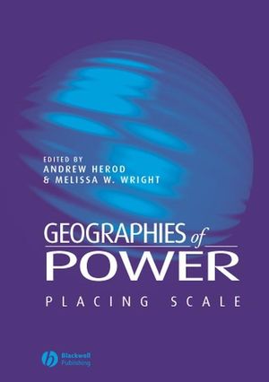 Geographies of Power: Placing Scale