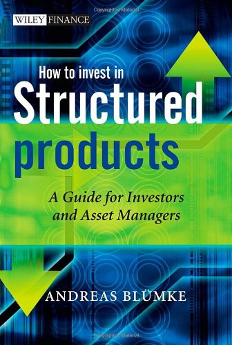 How to Invest in Structured Products: A Guide for Investors and Asset Managers (The Wiley Finance Series)