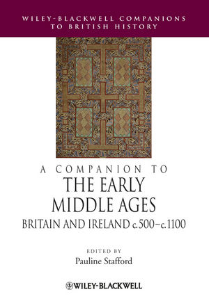 A Companion to the Early Middle Ages: Britain and Ireland, c.500-c.1100