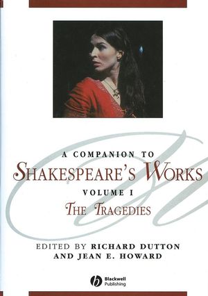 A Companion to Shakespeares Works, Volume 1: The Tragedies