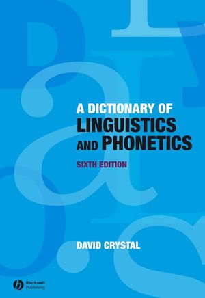 A Dictionary of Linguistics and Phonetics, Sixth Edition