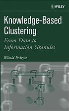 Knowledge-based clustering : from data to information granules
