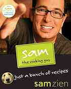 Sam the cooking guy : just a bunch of recipes