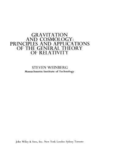 Gravitation and Cosmology - Principles and Applns of the General Theory of Relativity