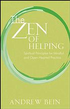 The zen of helping : spiritual principles for mindful and open-hearted practice