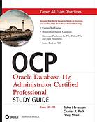 OCP : Oracle Database 11g Administrator certified professional study guide (Exam 1Z0-053)