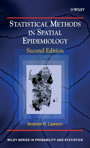 Statistical Methods in Spatial Epidemiology, Second Edition